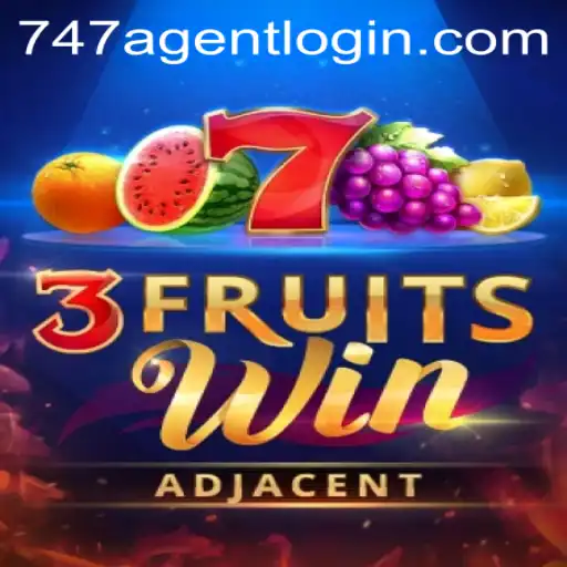 Exploring the Exciting World of 3FruitsWin and 747 Agent Login