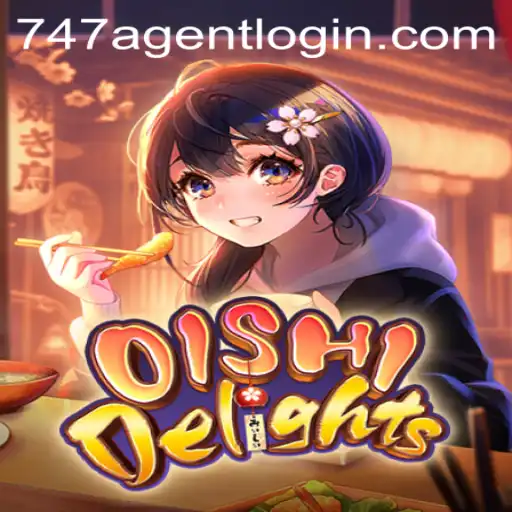 OishiDelights: A Comprehensive Guide to the Gaming Experience with 747 Agent Login