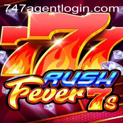 Experience the Thrill of RushFever7s with Seamless 747 Agent Login