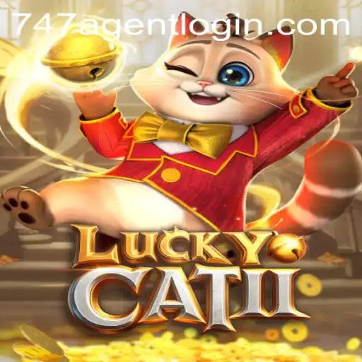 Exploring the World of LuckyCatII and the 747 Agent Login