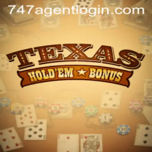Exploring the Thrill of Texas Hold'em Bonus and the 747 Agent Login Experience
